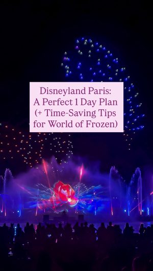DISNEYLAND PARIS WITH KIDS: A PERFECT 1-DAY PLAN (+ TIME-SAVING TIPS FOR WORLD OF FROZEN)